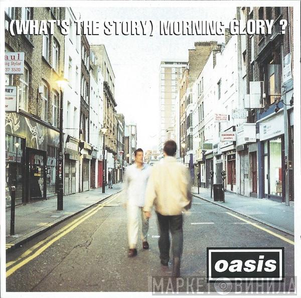  Oasis   - (What's The Story) Morning Glory ?