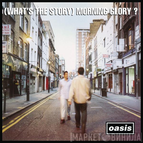  Oasis   - (What’s The Story) Morning Glory?