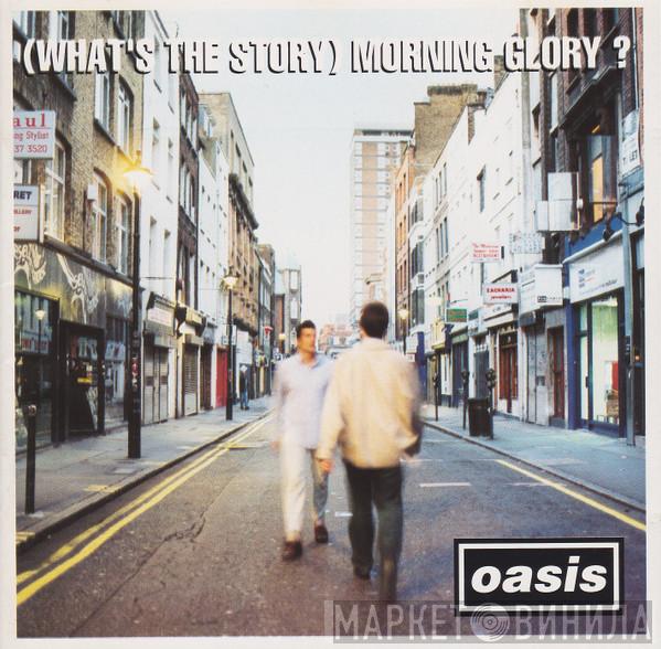  Oasis   - (What's The Story) Morning Glory?