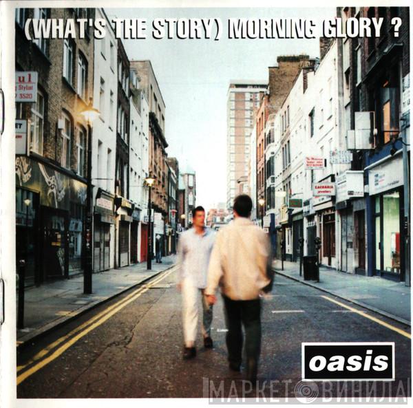  Oasis   - (What's The Story) Morning Glory?