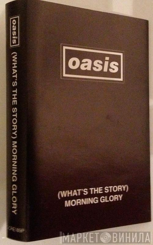  Oasis   - (What's The Story) Morning Glory?