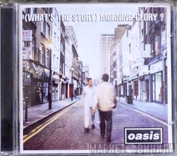  Oasis   - (What's The Story) Morning Glory?