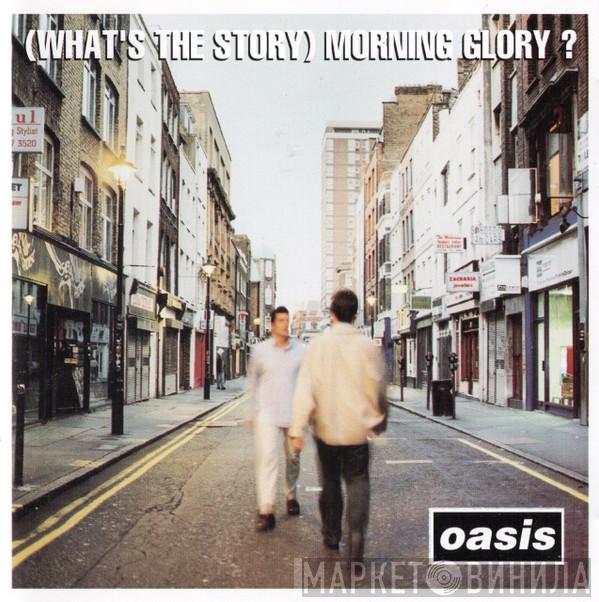  Oasis   - (What's The Story) Morning Glory?