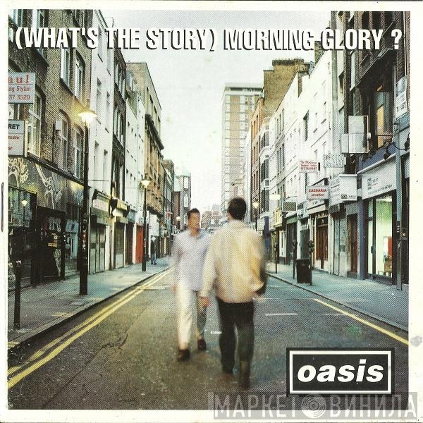  Oasis   - (What's The Story) Morning Glory?