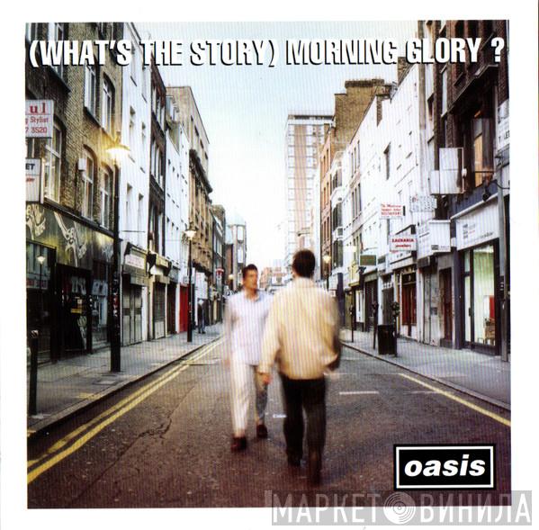  Oasis   - (What's The Story) Morning Glory?