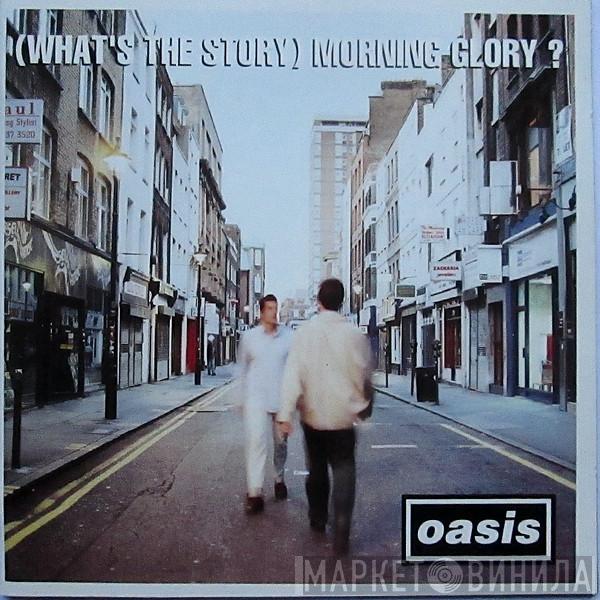  Oasis   - (What's The Story) Morning Glory?