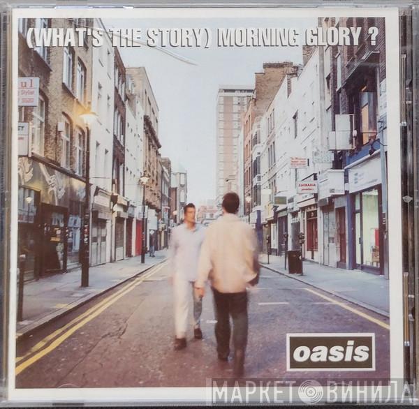  Oasis   - (What's The Story) Morning Glory?