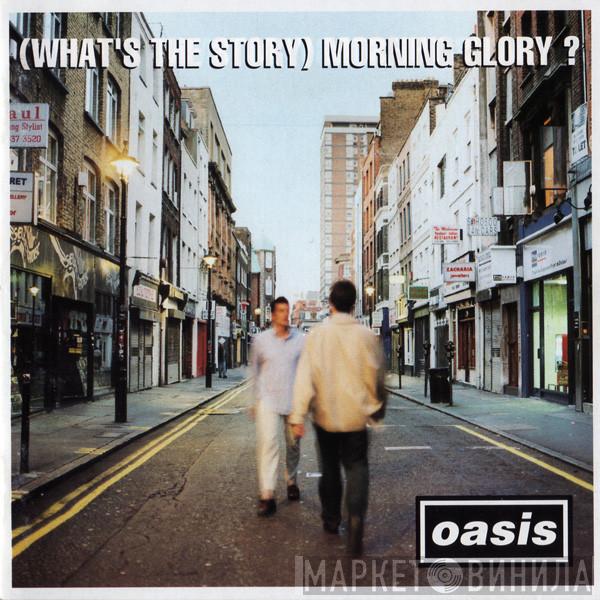  Oasis   - (What's The Story) Morning Glory?