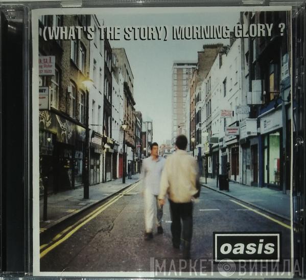  Oasis   - (What's The Story) Morning Glory?