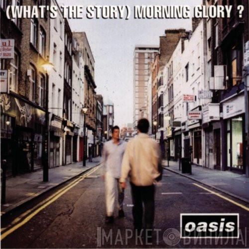  Oasis   - (What's The Story) Morning Glory?