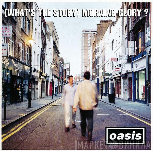  Oasis   - (What's The Story) Morning Glory?