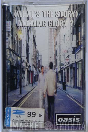  Oasis   - (What's The Story) Morning Glory?