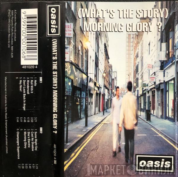  Oasis   - (What's The Story) Morning Glory?