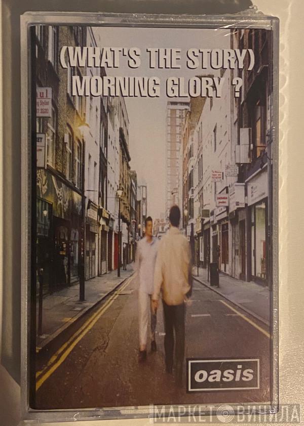  Oasis   - (What's The Story) Morning Glory?