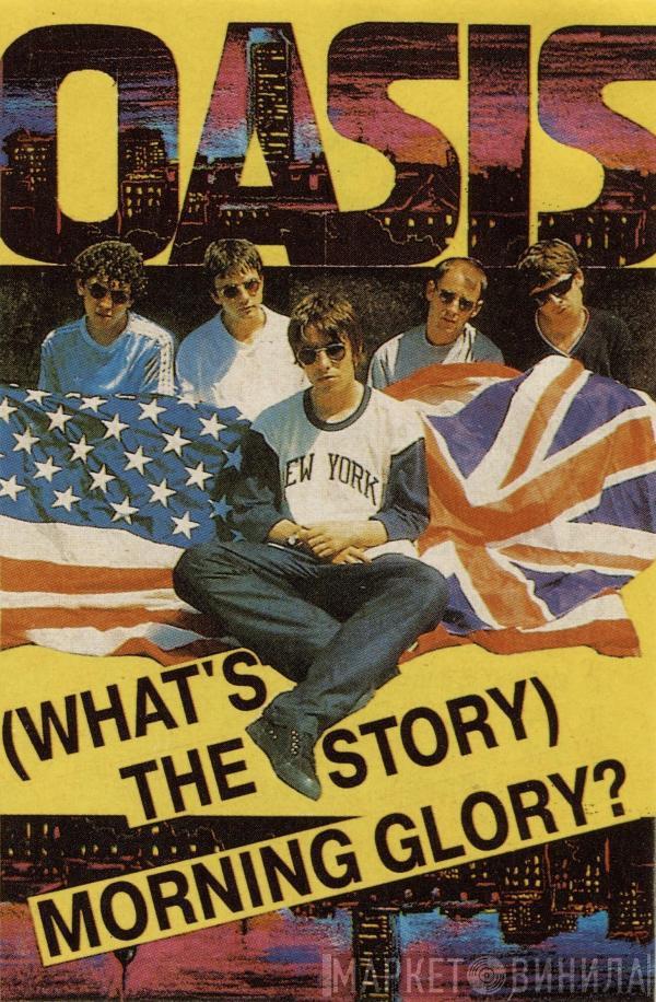  Oasis   - (What's The Story) Morning Glory?