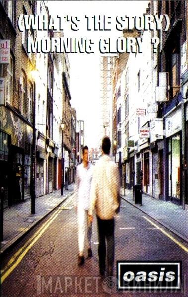  Oasis   - (What's The Story) Morning Glory?