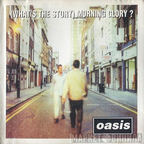  Oasis   - (What's The Story) Morning Glory?