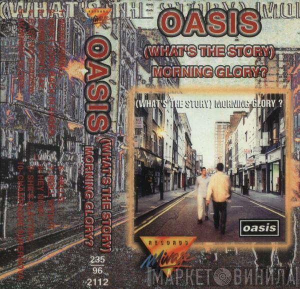  Oasis   - (What's The Story) Morning Glory?