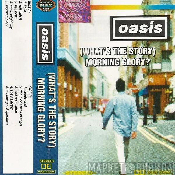  Oasis   - (What's The Story) Morning Glory?