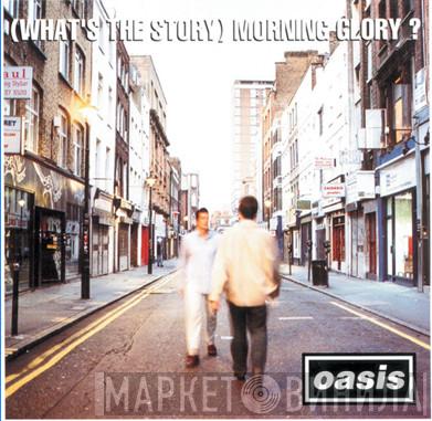  Oasis   - (What's The Story) Morning Glory?