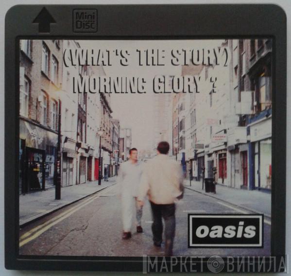  Oasis   - (What's The Story) Morning Glory?