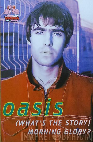  Oasis   - (What's The Story) Morning Glory?