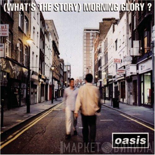  Oasis   - (What's The Story) Morning Glory?