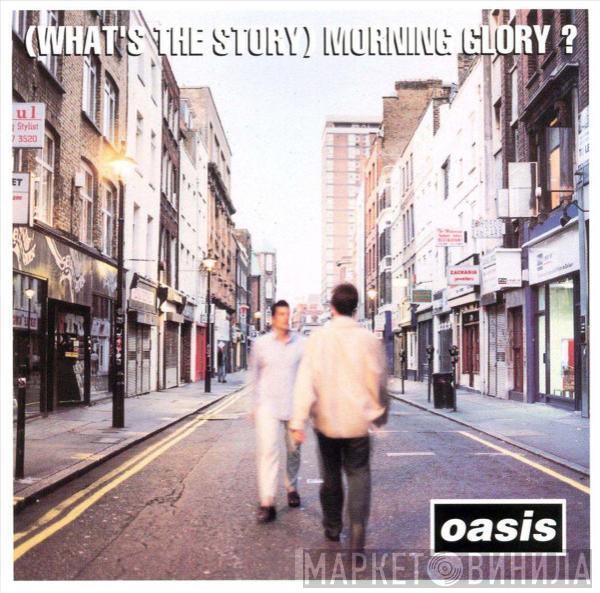  Oasis   - (What's The Story) Morning Glory?