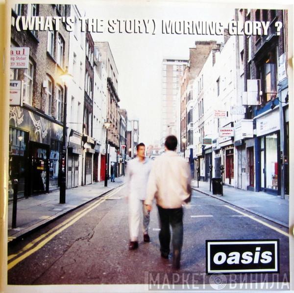  Oasis   - (What's The Story) Morning Glory?