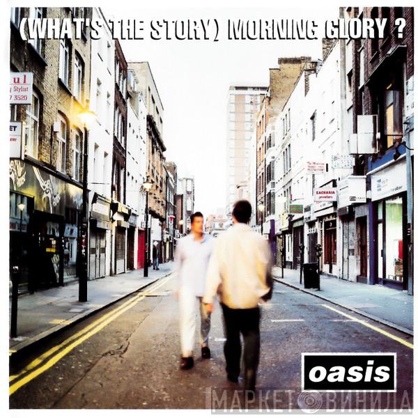  Oasis   - (What's The Story) Morning Glory?