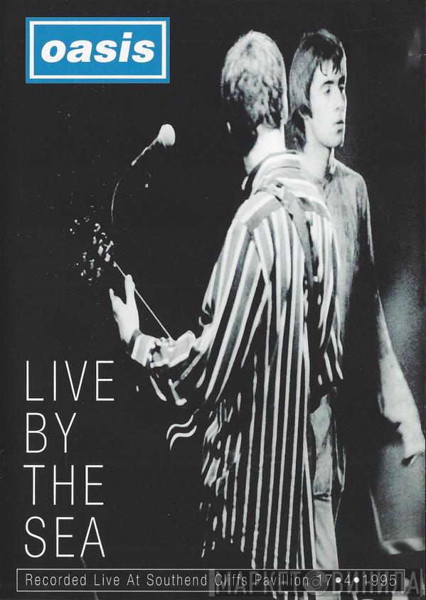 Oasis  - Live By The Sea