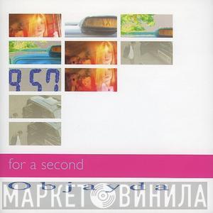 Objayda - For A Second