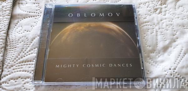 Oblomov - Mighty Cosmic Dances