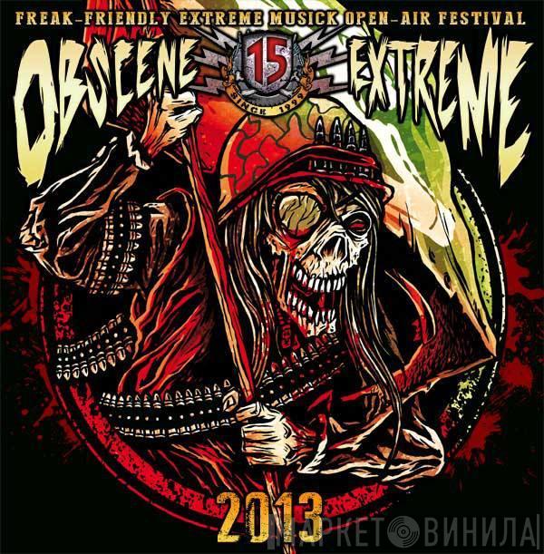  - Obscene Extreme 2013