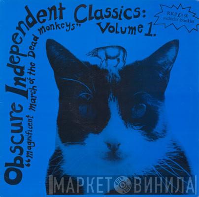  - Obscure Independent Classics: Volume 1 "Magnificent March Of The Dead Monkeys"