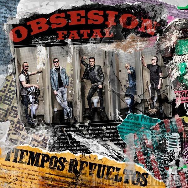 Obsesión Fatal - Tiempos Revueltos