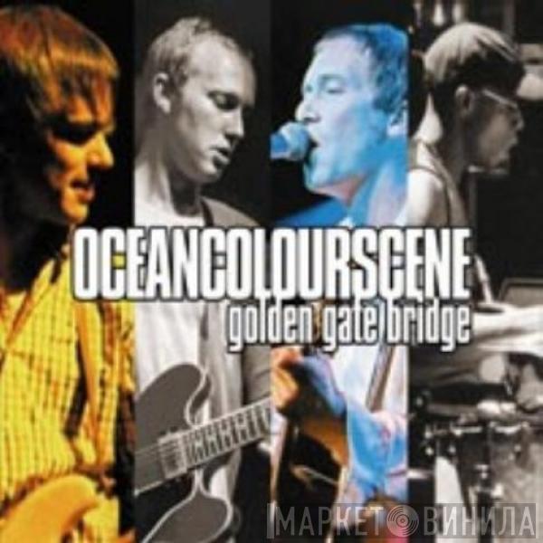 Ocean Colour Scene - Golden Gate Bridge