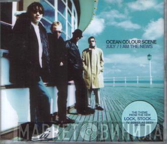 Ocean Colour Scene - July / I Am The News