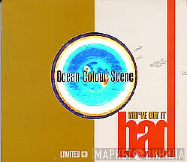Ocean Colour Scene - You've Got It Bad
