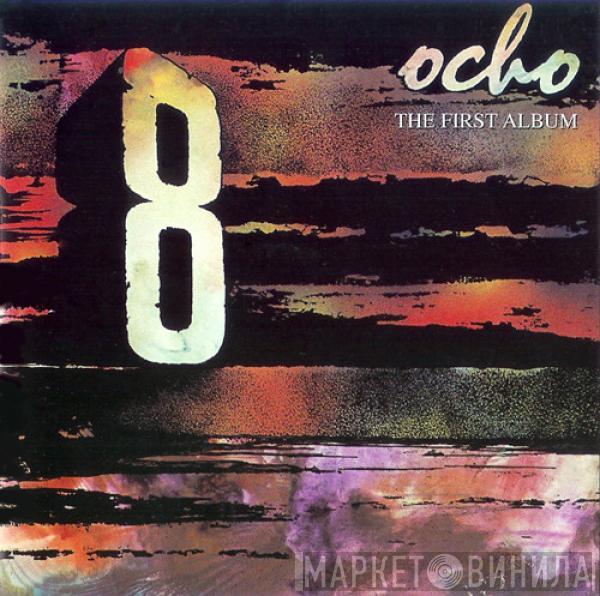 Ocho - Ocho (The First Album)