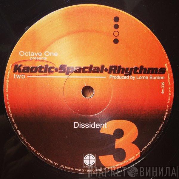 Octave One, Kaotic Spacial Rhythms - Kaotic Spacial Rhythms Two - Dissident