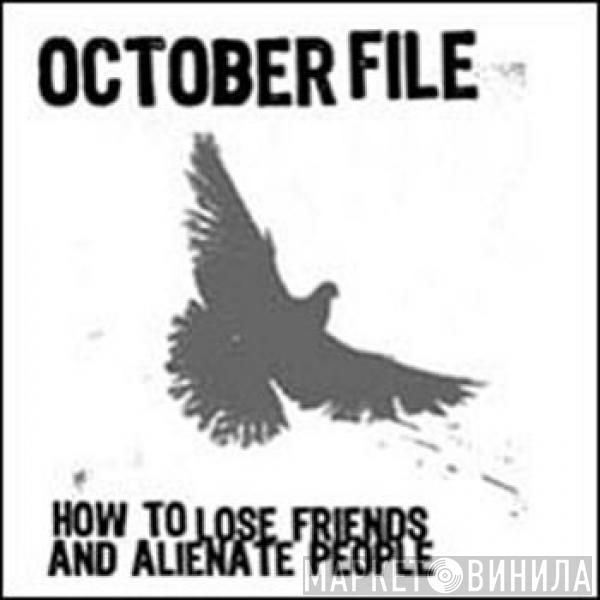 October File - How To Lose Friends And Alienate People