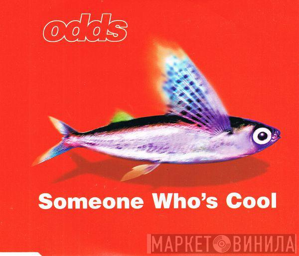 Odds  - Someone Who's Cool
