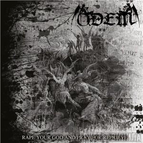 Odem  - Rape Your God And Pray For Reprieve