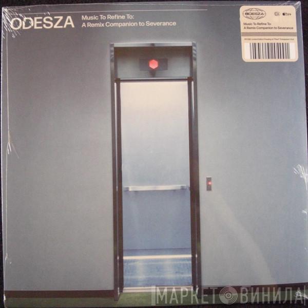 , Odesza  Theodore Shapiro  - Music To Refine To: A Remix Companion to Severance