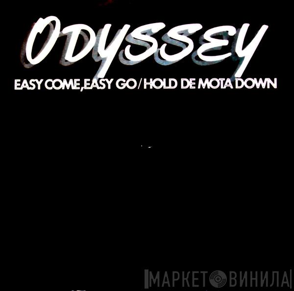 Odyssey  - Easy Come, Easy Go/Hold De Mota Down