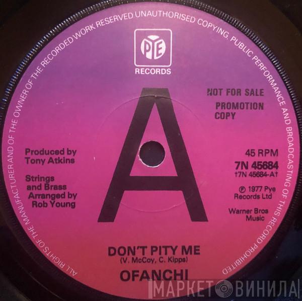 Ofanchi - Don't Pity Me
