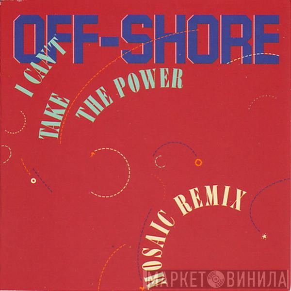 Off-Shore - I Can't Take The Power (Remixes)