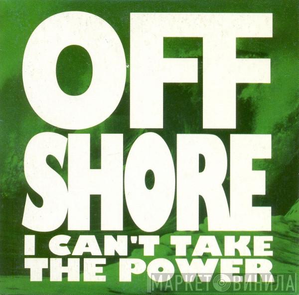  Off-Shore  - I Can't Take The Power