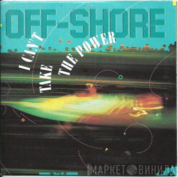  Off-Shore  - I Can't Take The Power